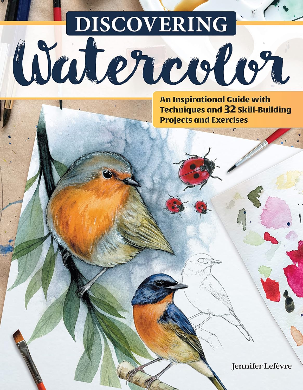 Discovering Watercolor: An Inspirational Guide with Techniques and 32 Skill-Building Projects and Exercises (Design Originals) How To Take Your Watercolor Painting to the Next Level - Image 1