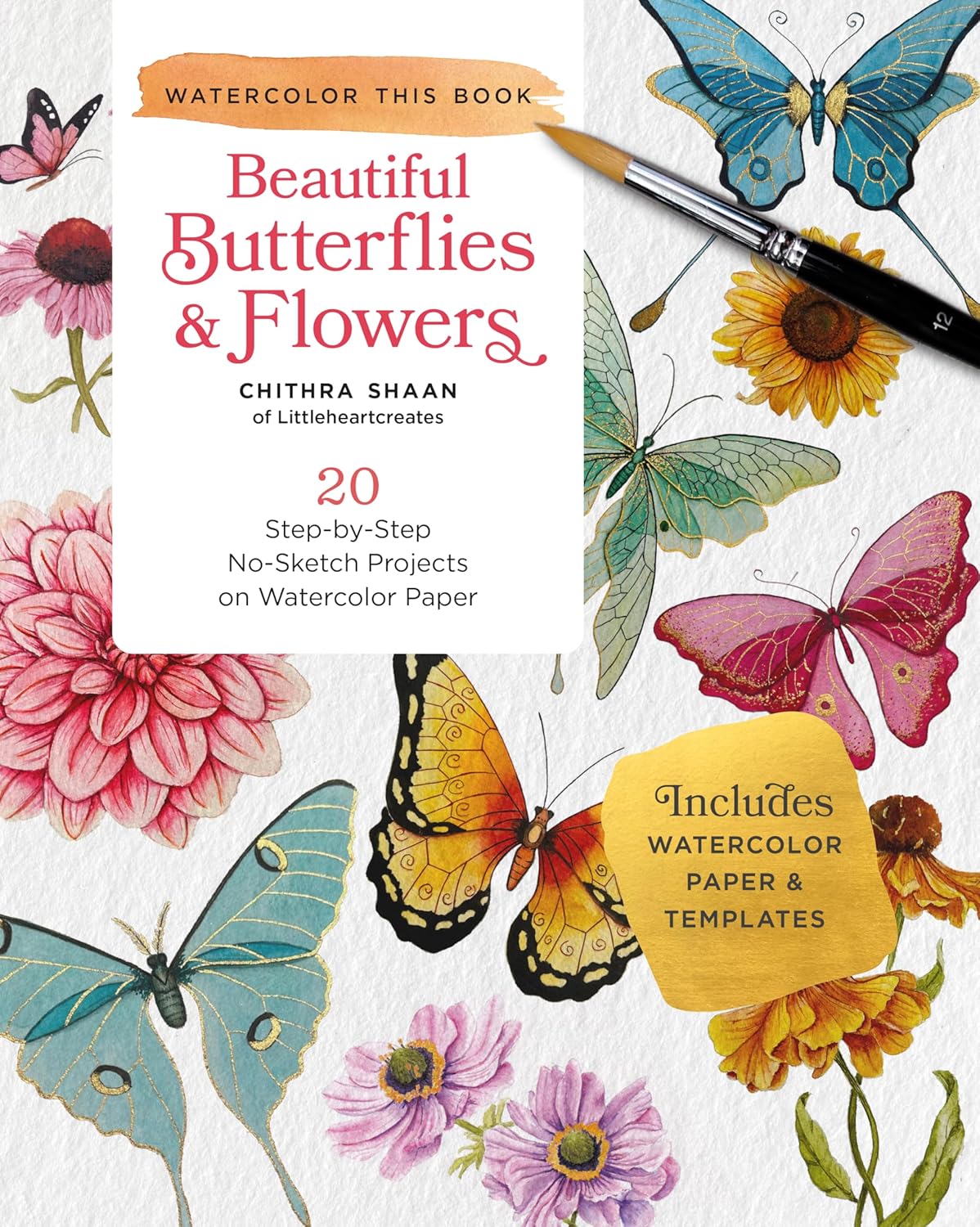 How to Paint Beautiful Butterflies and Flowers in Watercolor: 20 Step-by-Step No-Sketch Projects on Watercolor Paper (Watercolor This Book) - Image 1