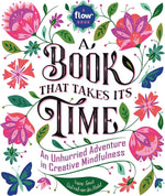 A Book That Takes Its Time: An Unhurried Adventure in Creative Mindfulness (Flow) - Image 1
