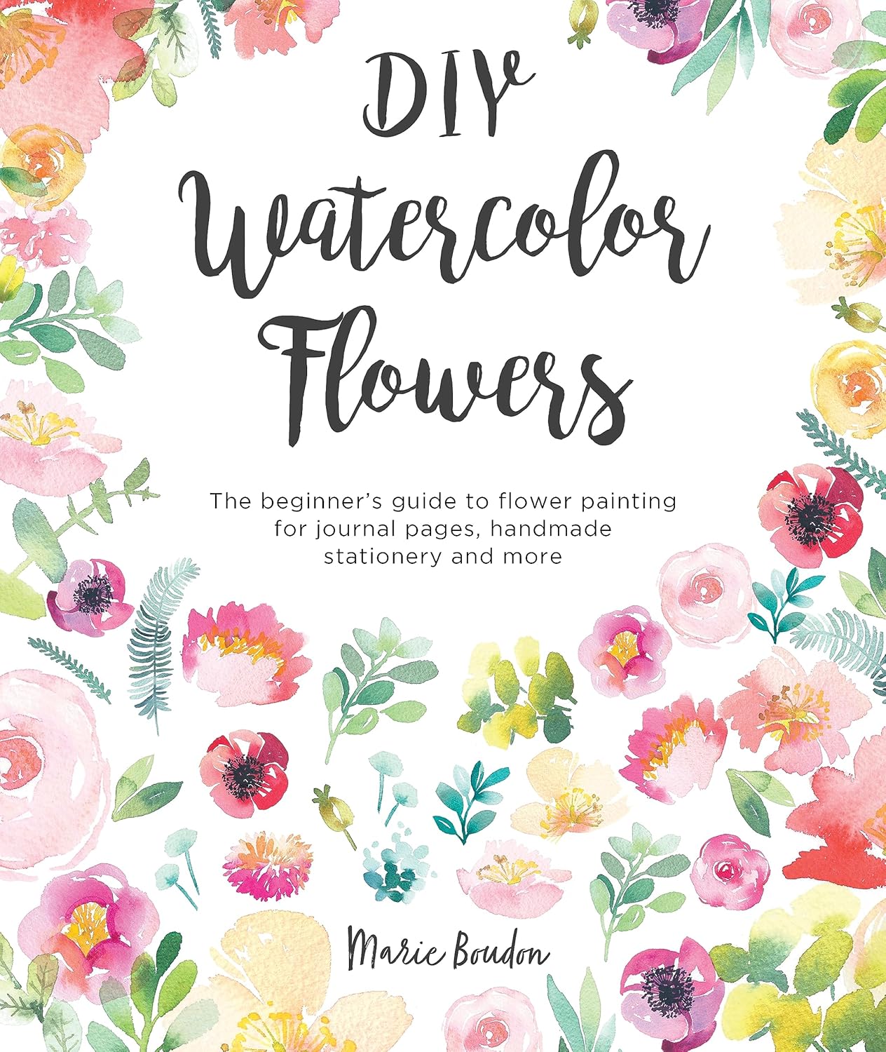 DIY Watercolor Flowers: The beginnerâ€™s guide to flower painting for journal pages, handmade stationery and more - Image 1