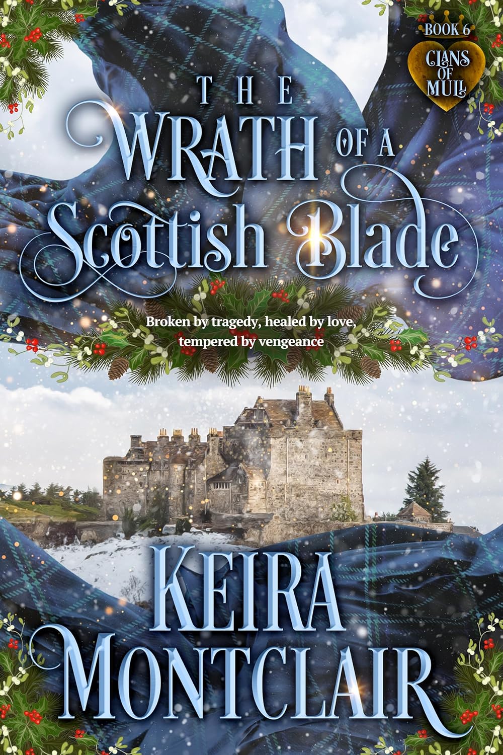 Keira Montclair The Wrath of a Scottish Blade Clans of Mull Book 6 front cover historical romance novel.