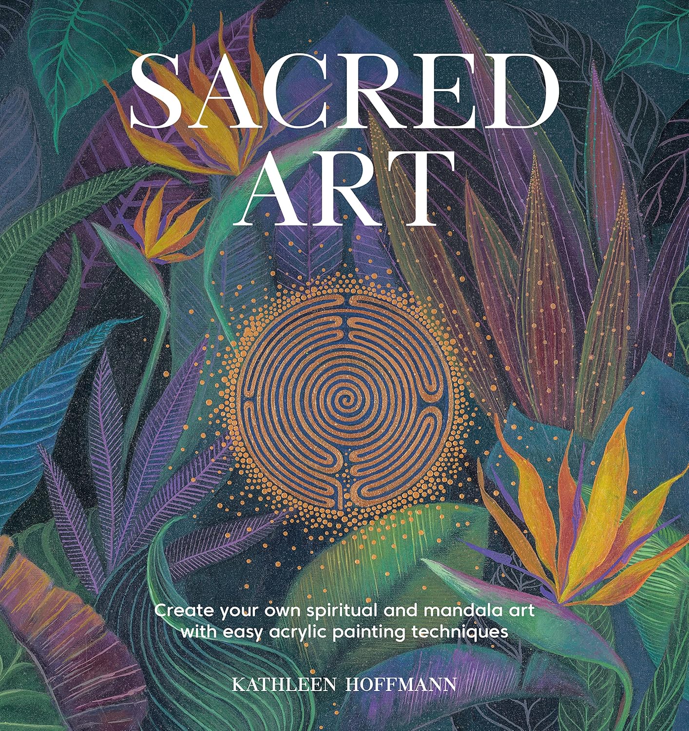 Sacred Art: Create your own spiritual and mandala art with easy acrylic painting techniques - Image 1
