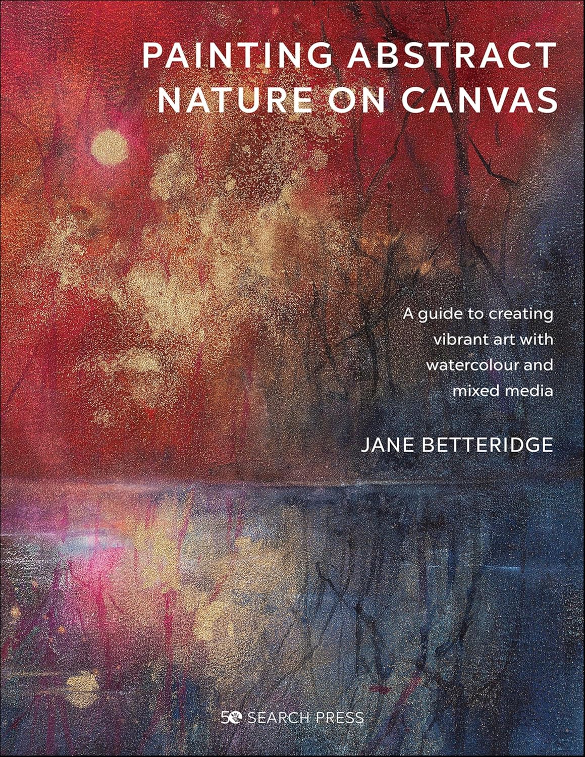 Painting Abstract Nature on Canvas: A Guide To Creating Vibrant Art With Watercolour And Mixed Media - Image 1