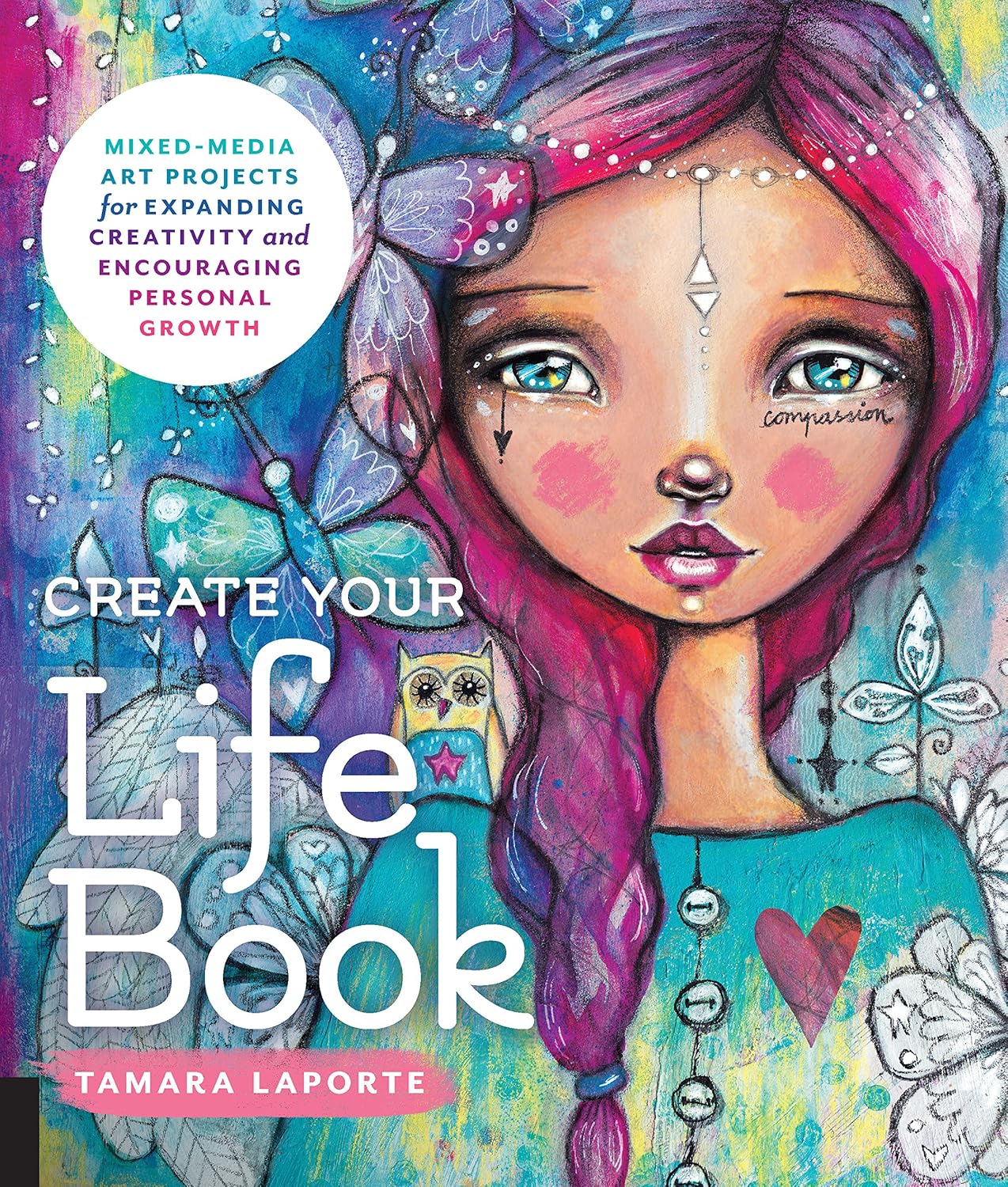 Create Your Life Book: Mixed-Media Art Projects for Expanding Creativity and Encouraging Personal Growth - Image 1