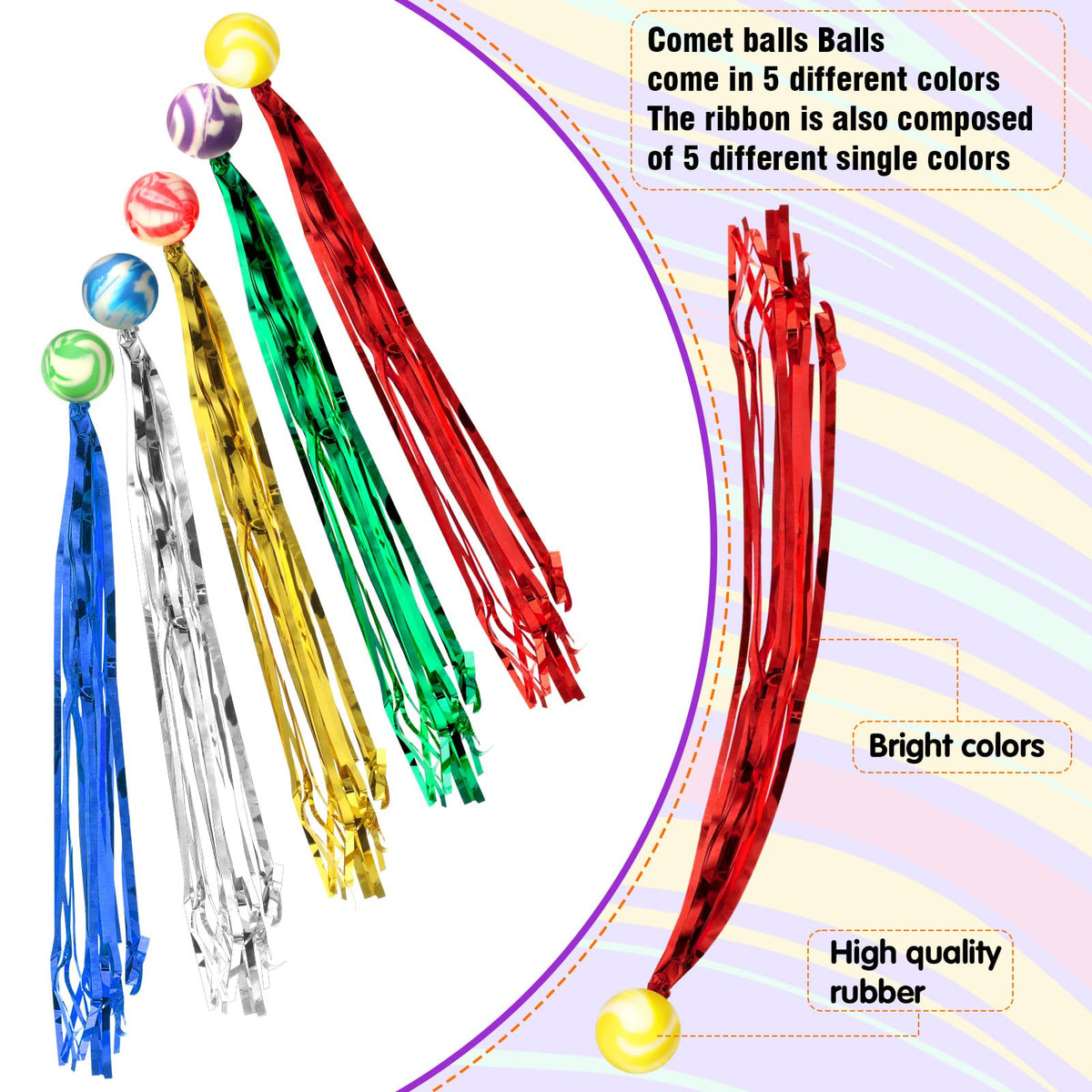 Assorted colors of premium rubber comet balls with 10 inch long flowy metallic streamers.