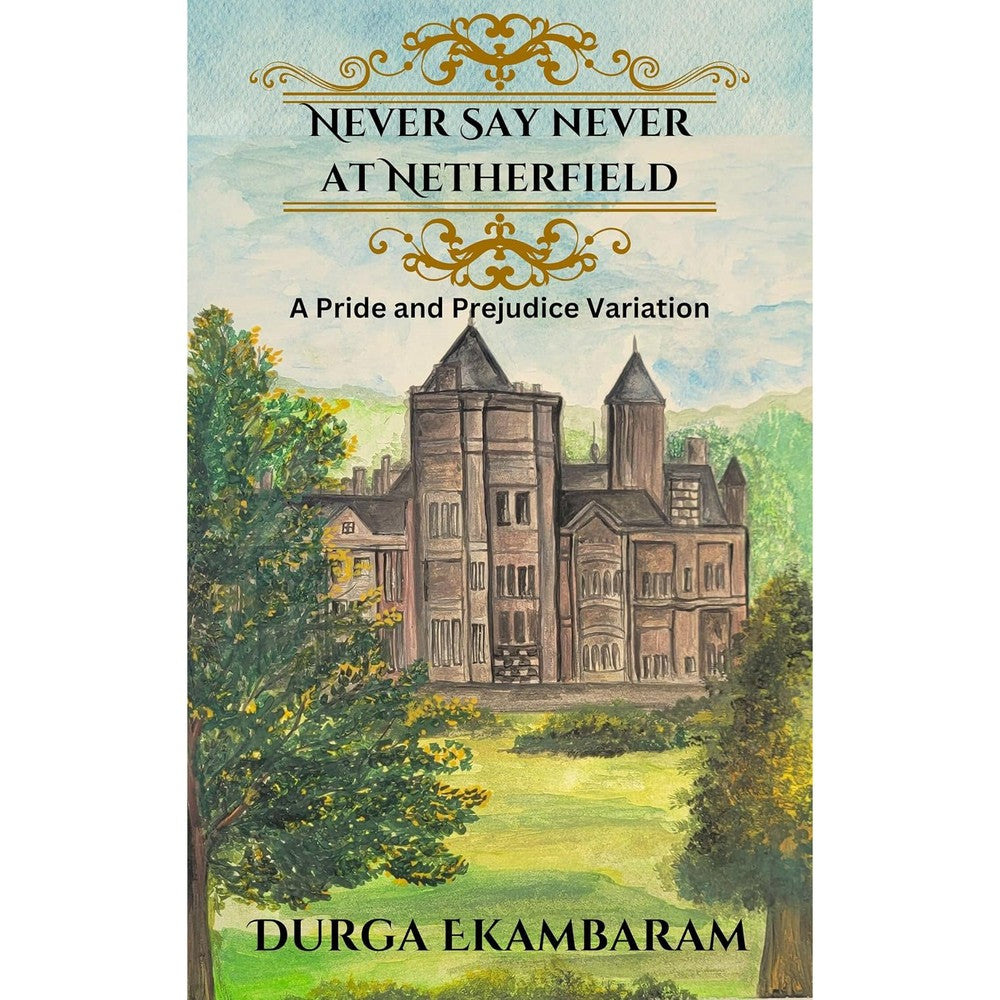 Durga Ekambaram Never Say Never at Netherfield front cover paperback book romance fiction novel