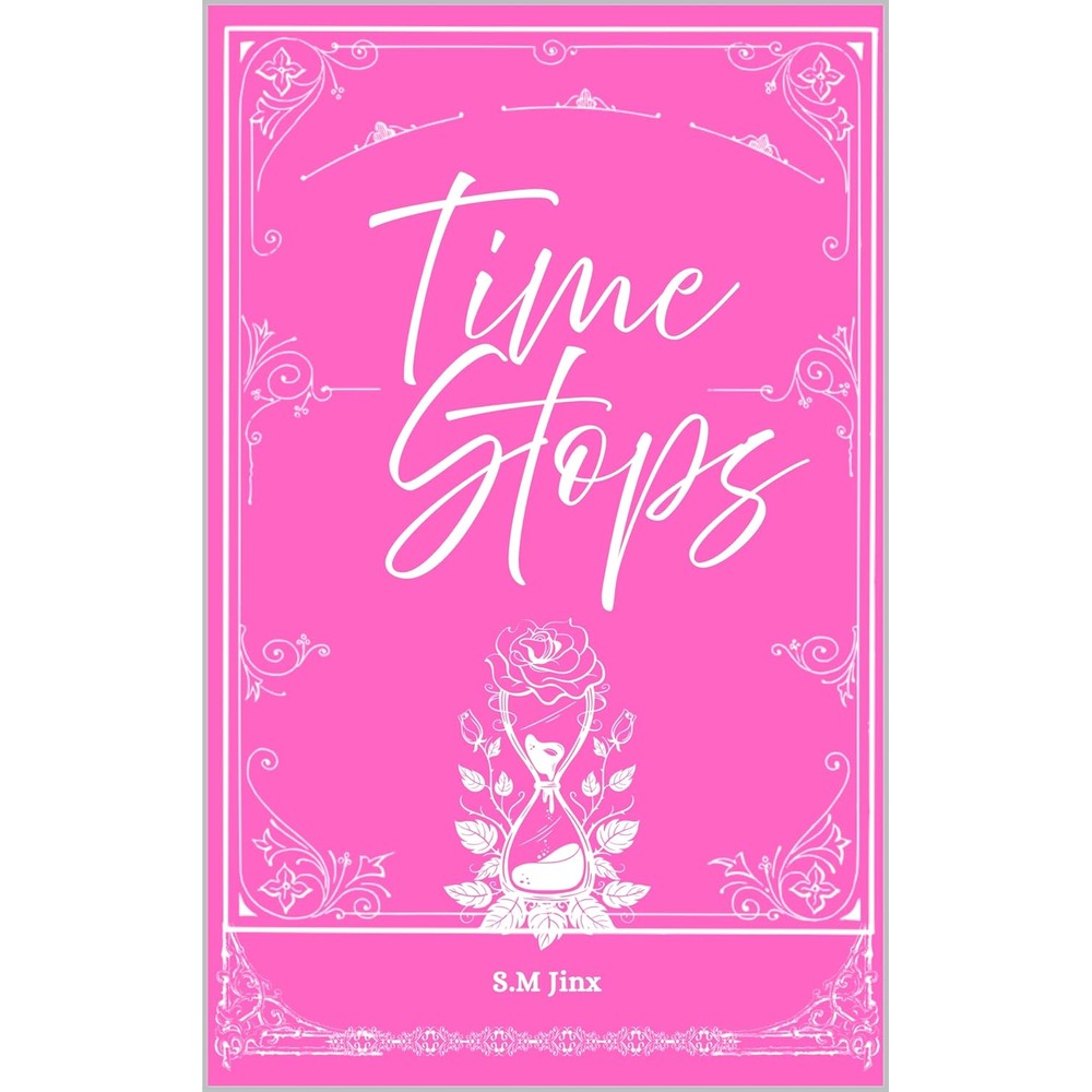 S.M. Jinx Time Stops book front view featuring hot pink cover with floral filigree, rose, and hourglass.