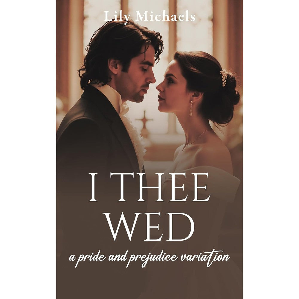 Lily Michaels I Thee Wed Pride and Prejudice Variation novel front cover featuring Regency romance design.