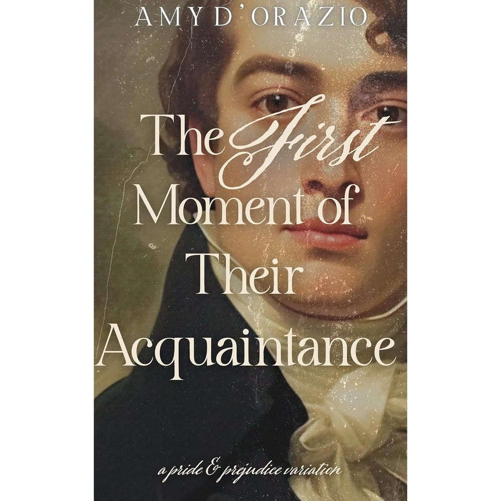 Amy D'Orazio The First Moment of Their Acquaintance book front cover featuring Mr. Darcy in disguise Regency romance novel.