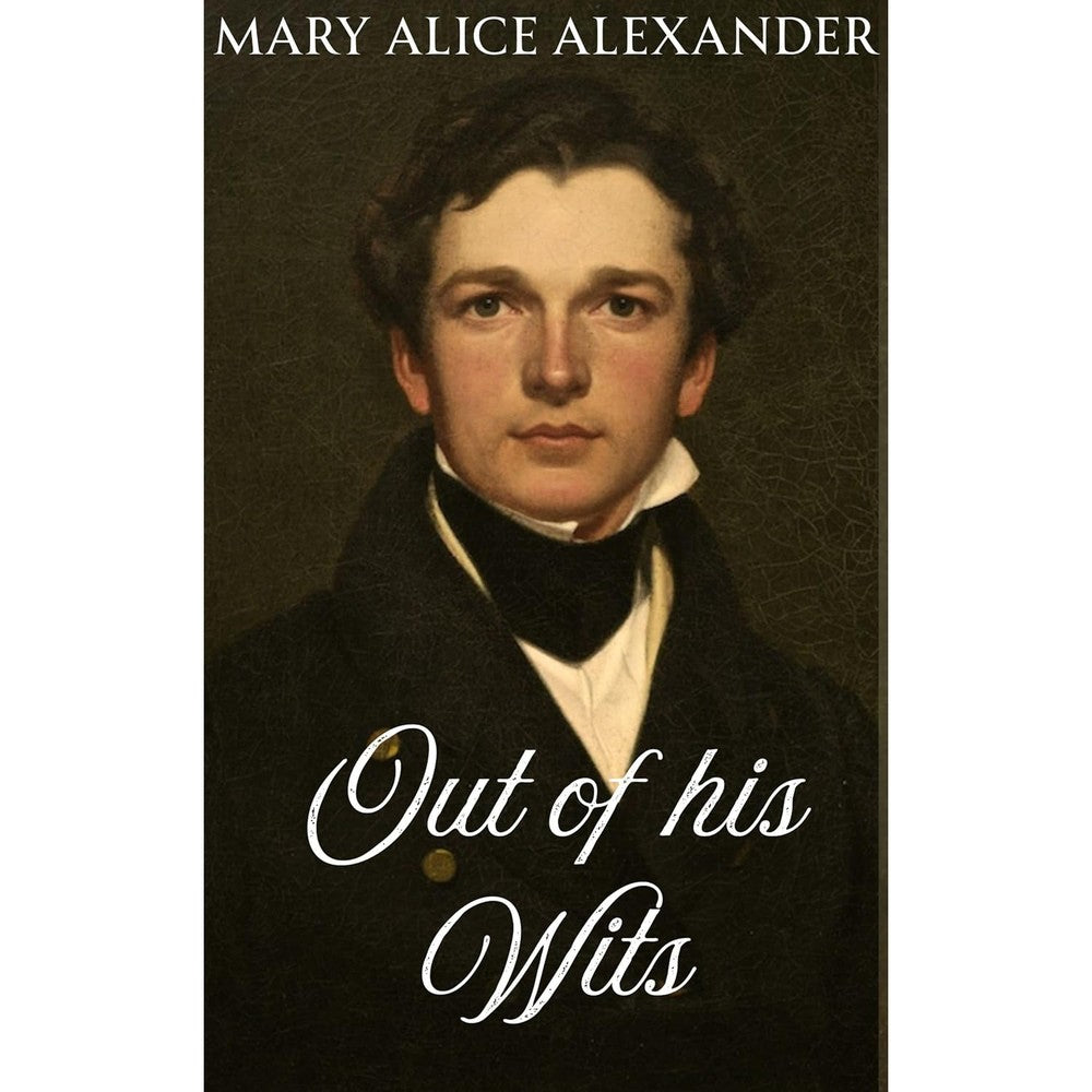 Mary Alice Alexander Out Of His Wits Pride and Prejudice Variation historic romance book front cover