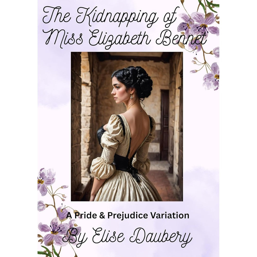 Elise Daubery The Kidnapping of Miss Elisabeth Bennet book front view featuring Regency style woman illustration.