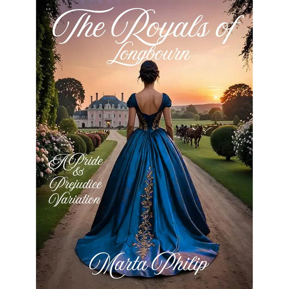 Marta Philip The Royals of Longbourn Pride and Prejudice variation book cover front view featuring a woman in a formal royal blue gown.