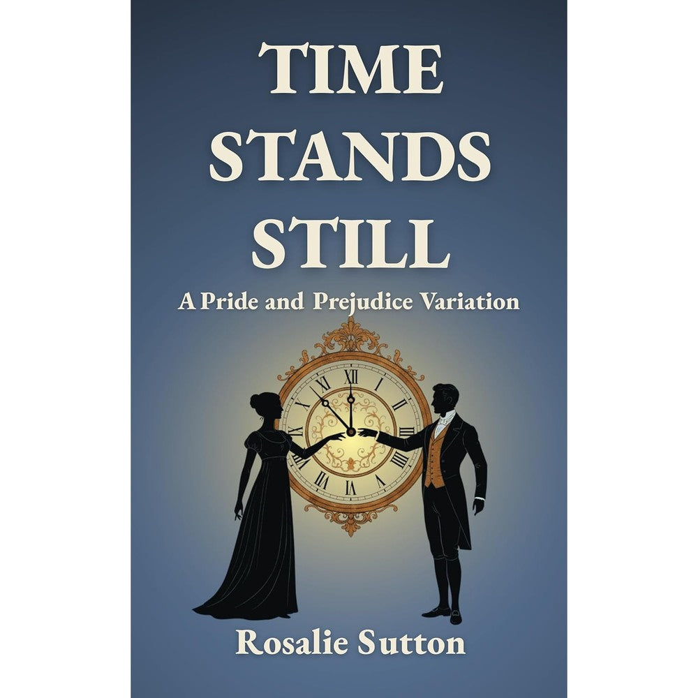 Rosalie Sutton Time Stands Still Pride and Prejudice variation book front cover view