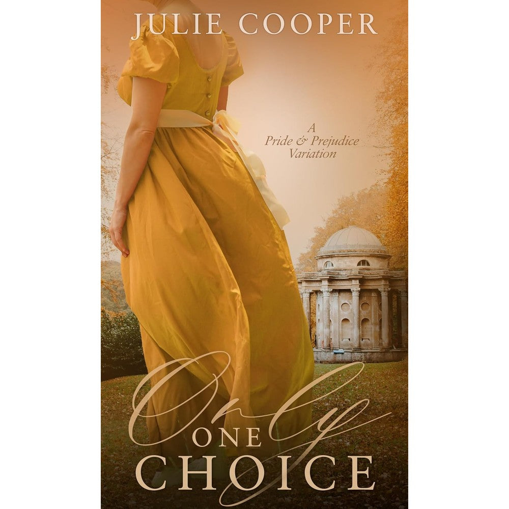 Julie Cooper Only One Choice Pride and Prejudice Variation book cover featuring a woman in a yellow Regency dress