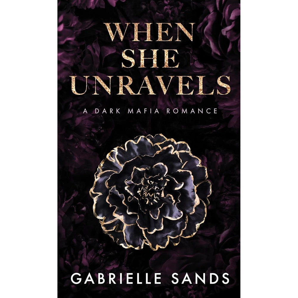 Gabrielle Sands When She Unravels dark mafia romance paperback novel front cover