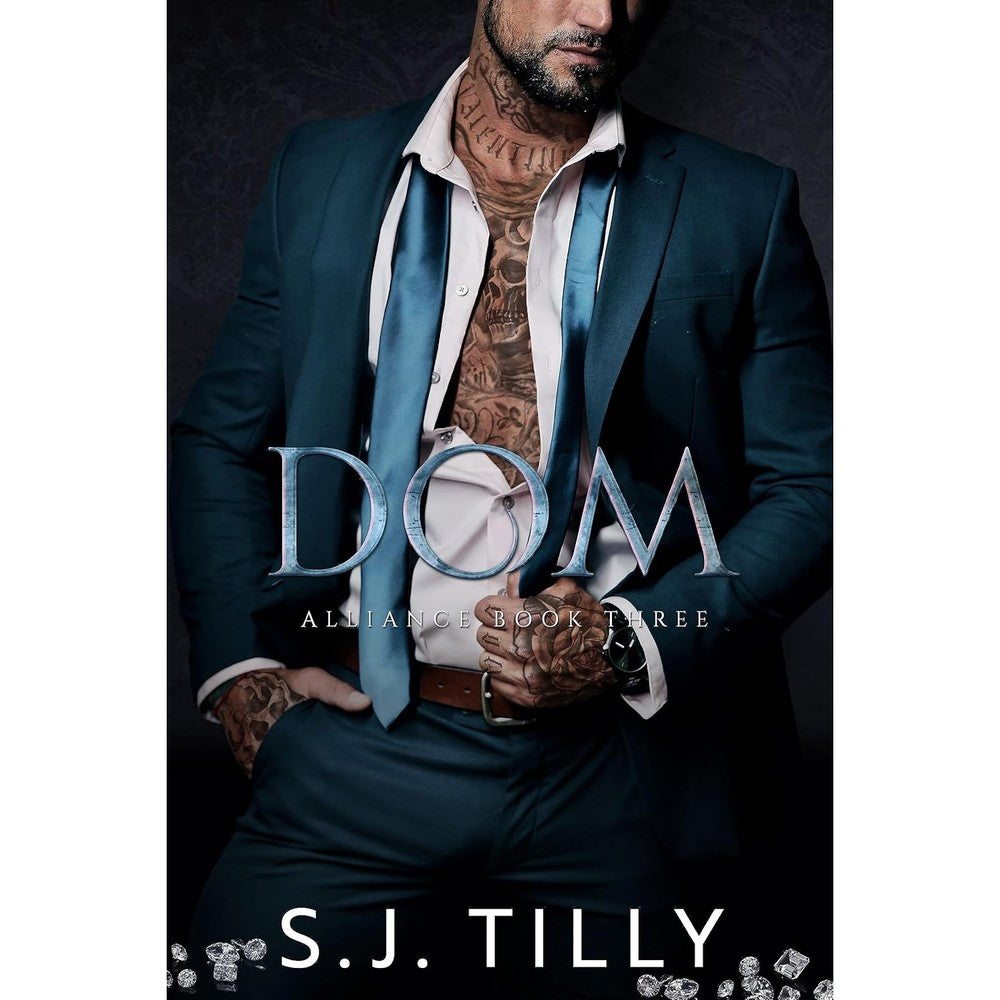 S.J. Tilly DOM Alliance Series Book Three front cover dark mafia romance novel.