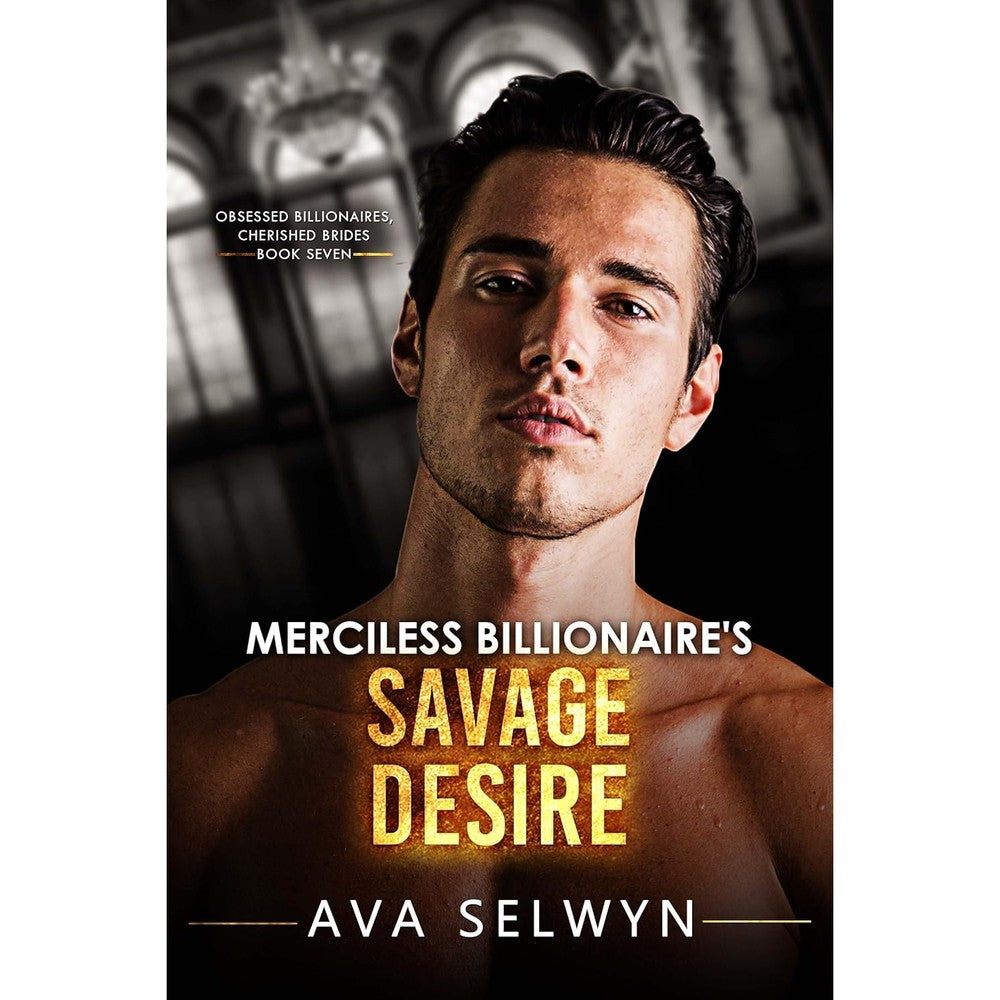 Ava Selwyn Merciless Billionaire's Savage Desire front cover view romance novel