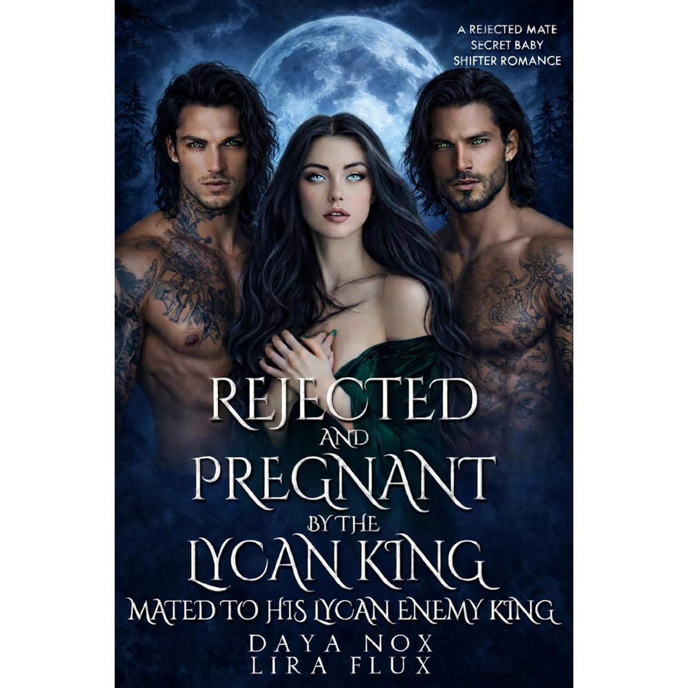 Rejected and Pregnant by the Lycan King, Mated to His Lycan Enemy King: A Rejected Mate Secret Baby Shifter Romance (Forbidden Alpha Kings Book 139)