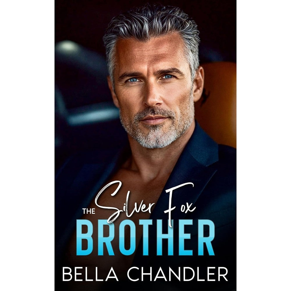 The Silver Fox Brother: An Age Gap Off Limits Forbidden Romance (Billionaire Brothers Obsession)