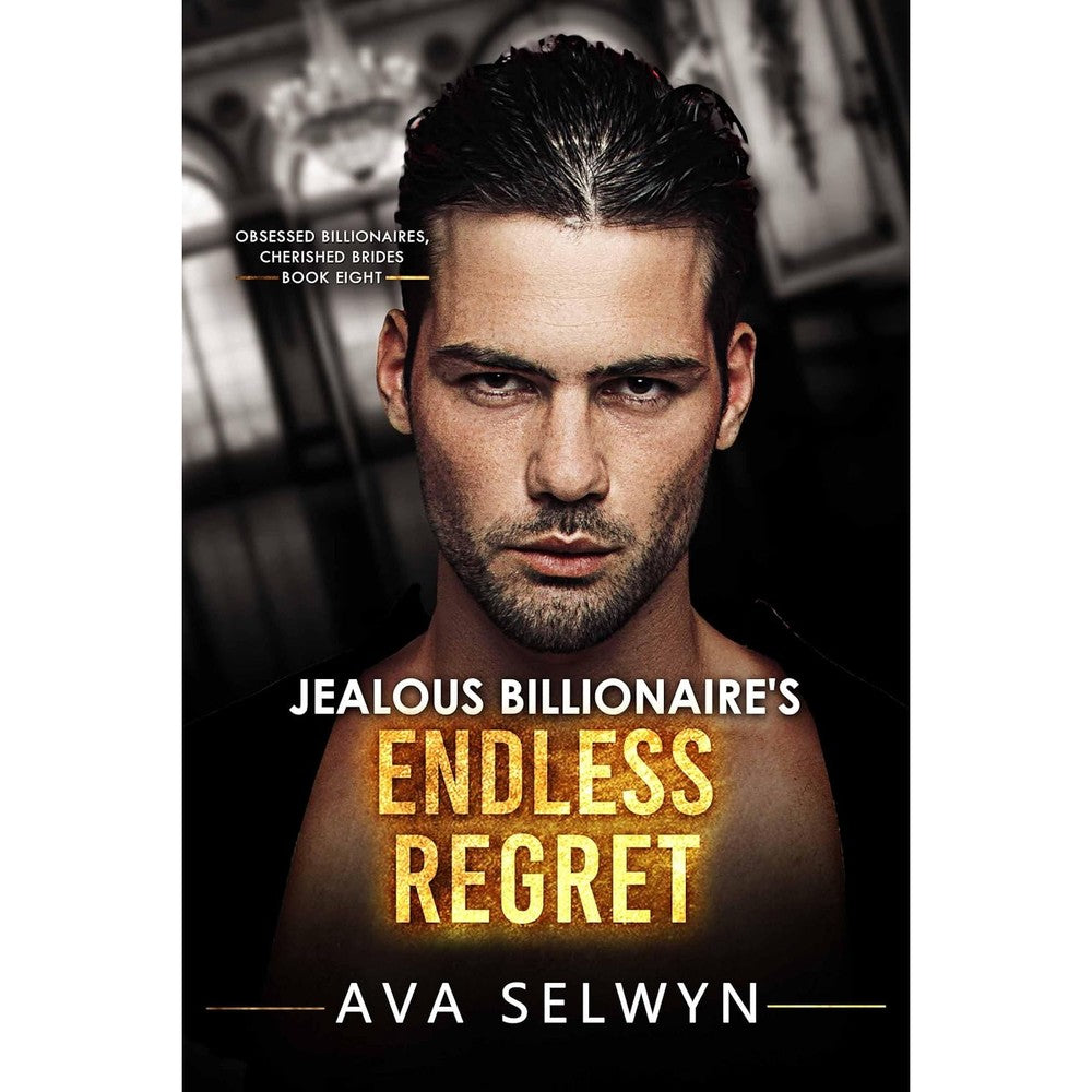 Ava Selwyn Jealous Billionaire’s Endless Regret book cover front view