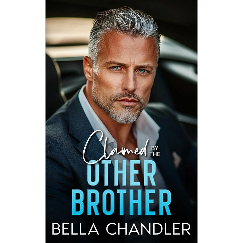 Claimed By The Other Brother: An Age Gap Off Limits Forbidden Romance (Billionaire Brothers Obsession)