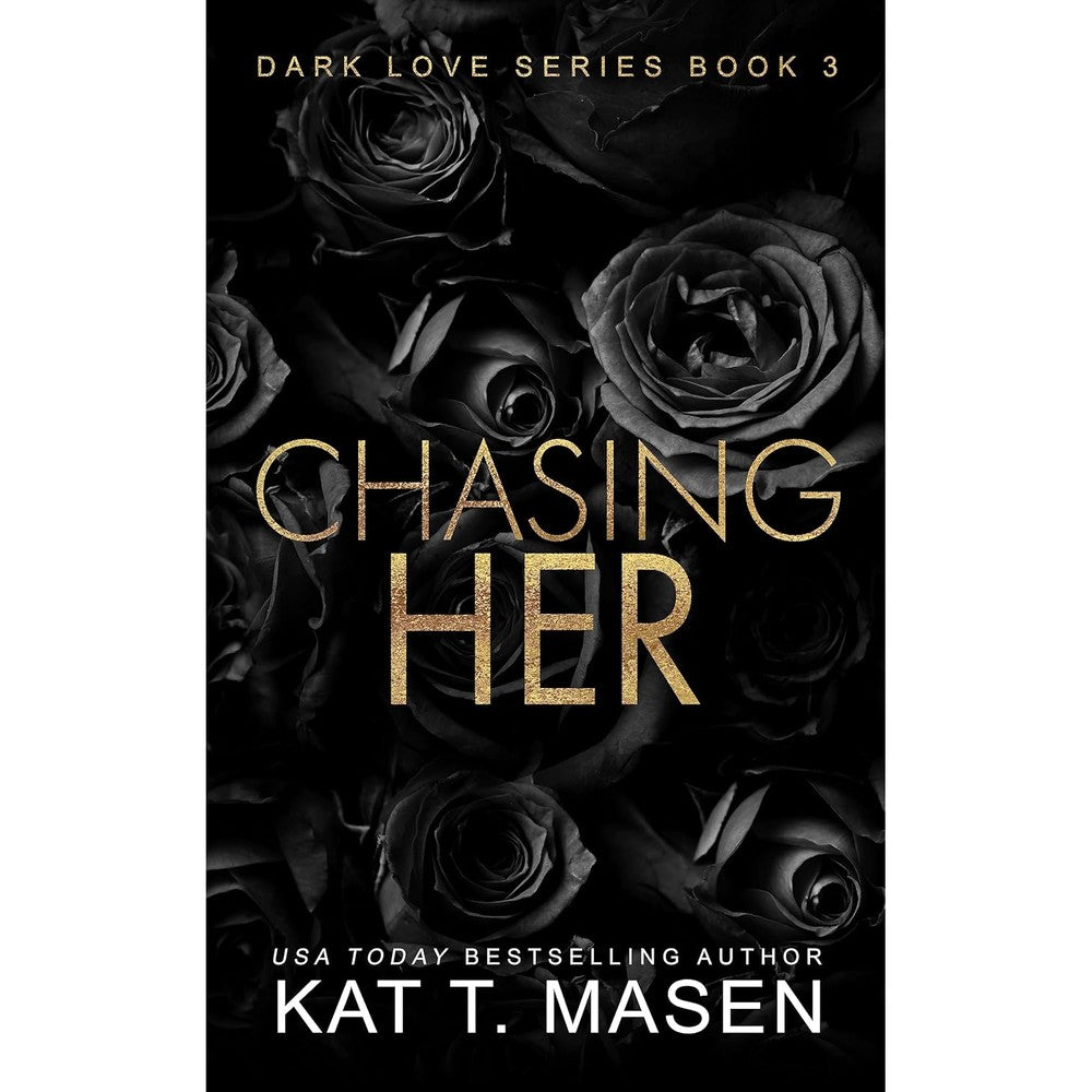 Kat T Masen Chasing Her Dark Love Series Book Three front cover dark romance novel