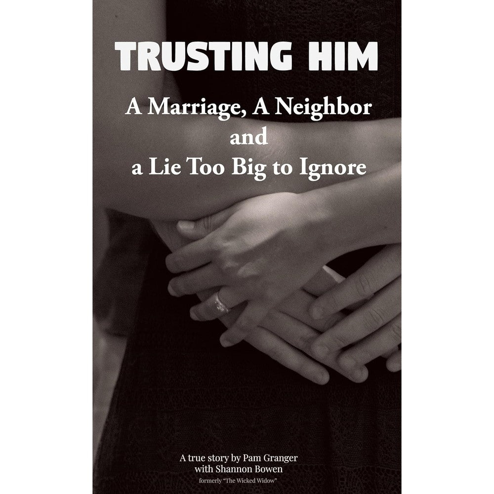 Trusting Him: A Marriage, a Neighbor, and a Lie Too Big to Ignore (Cheating Husband Stories)