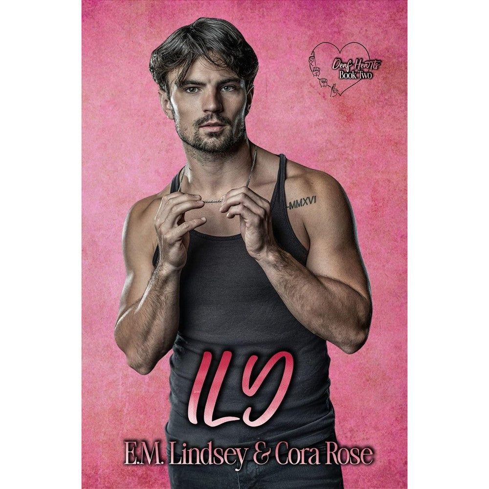 Cora Rose and E M Lindsey ILY Deaf Hearts Book Two Front View Imported MM Romance Book