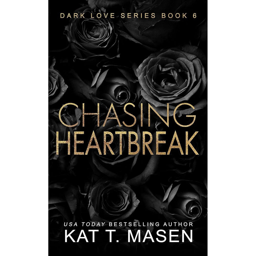 Kat T Masen Chasing Heartbreak book front view featuring dark roses design with gold text