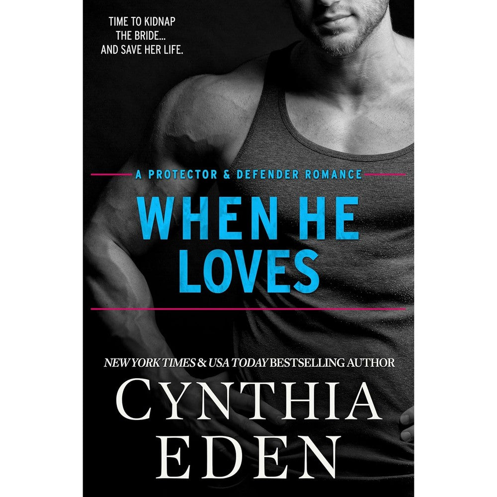 Cynthia Eden When He Loves Protector and Defender Romance Book 6 front cover paperback fiction novel