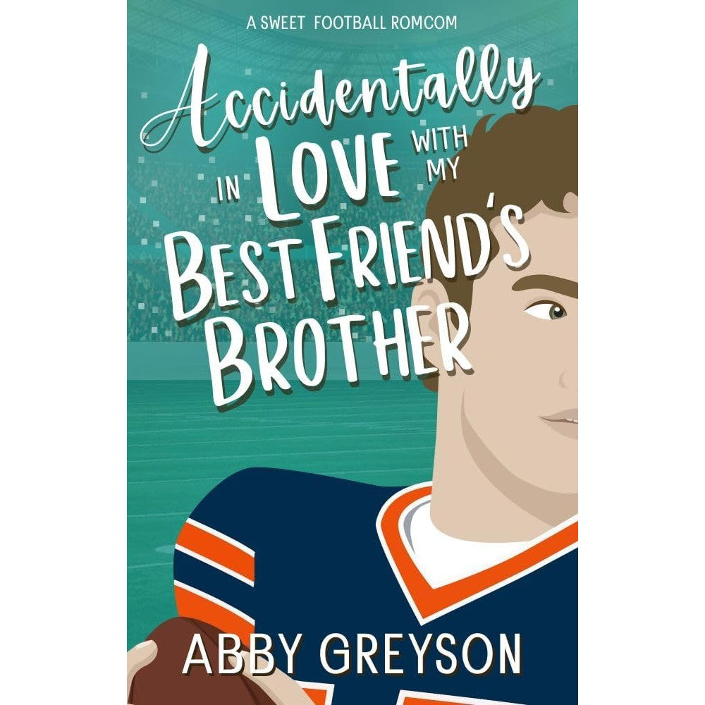 Abby Greyson Accidentally In Love With My Best Friend's Brother book front view sweet sports romance novel