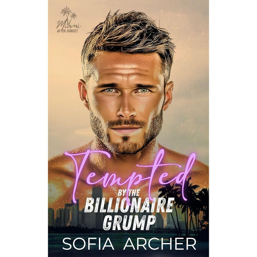 Sofia Archer Tempted By The Billionaire Grump paperback book front view featuring a male portrait with a Miami skyline.