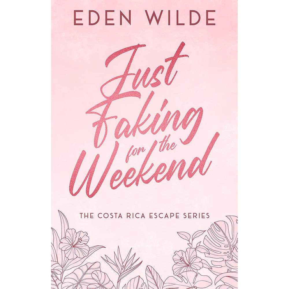 Eden Wilde Just Faking for the Weekend paperback front view sweet romantic comedy novel