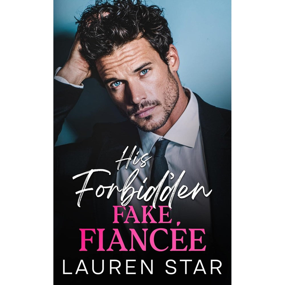 Lauren Star His Forbidden Fake Fiancee novel front cover featuring billionaire romance artwork.