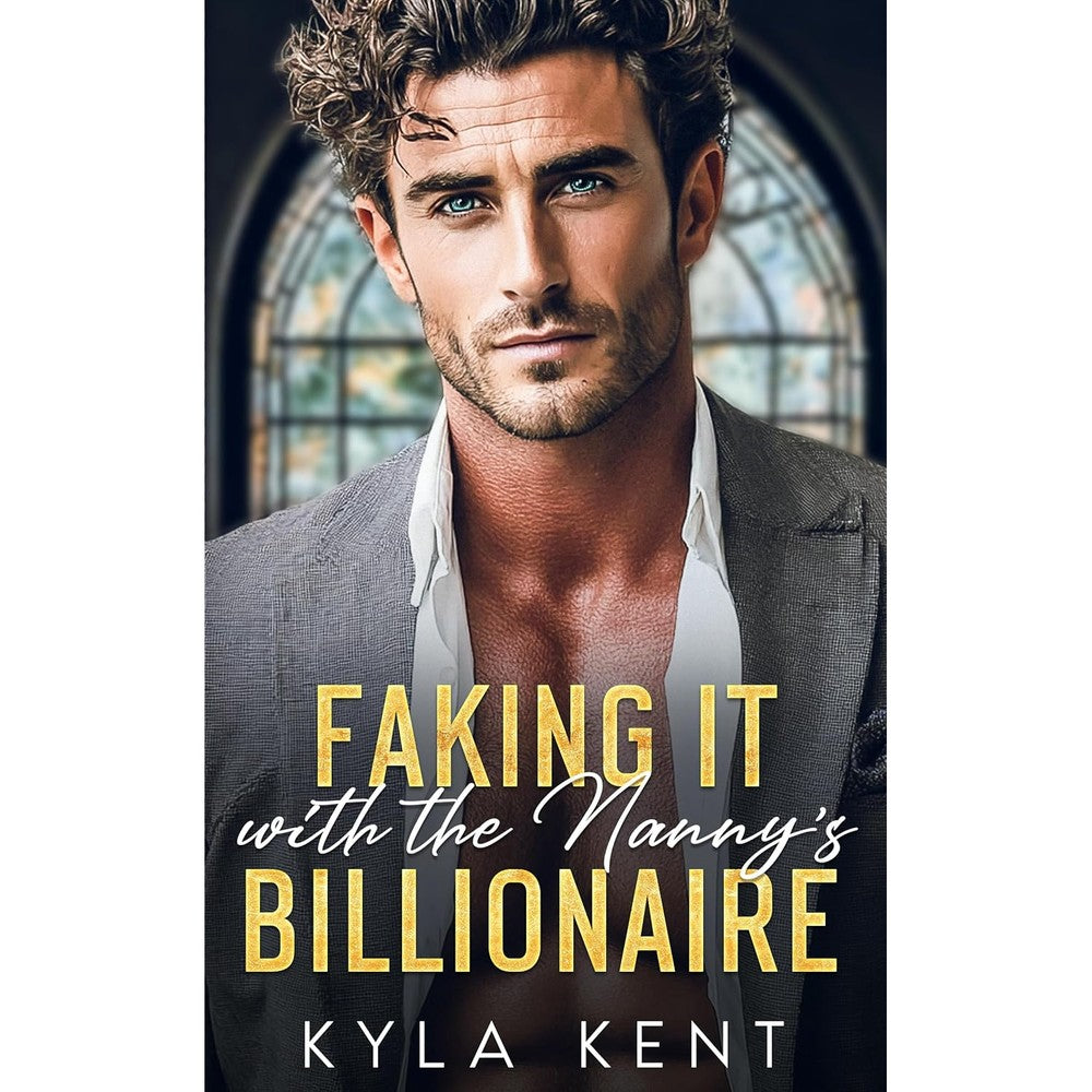 Kyla Kent Faking It with the Nanny's Billionaire romance novel front view cover