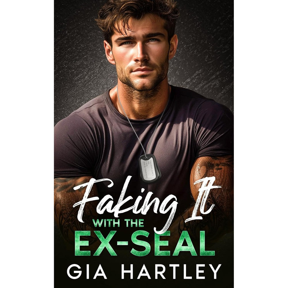 Gia Hartley Faking It with the Ex-SEAL military romance book cover front view