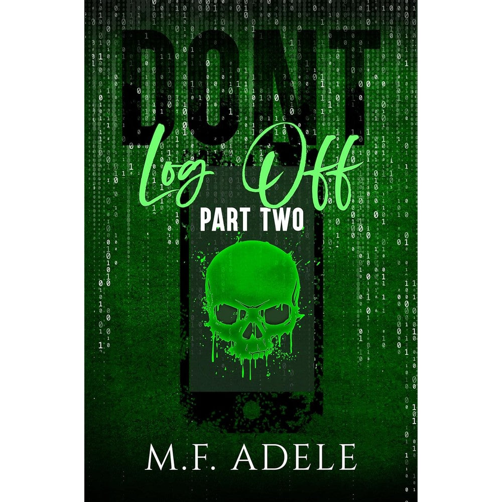 MF Adele Don't Log Off Part Two paperback book front view featuring a green dripping skull graphic on a binary code background.
