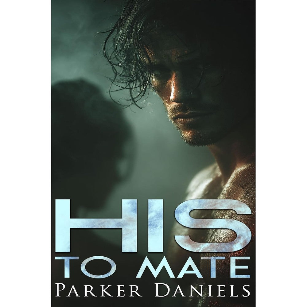 Parker Daniels His to Mate Dark Wolf Shifter Romance book front cover