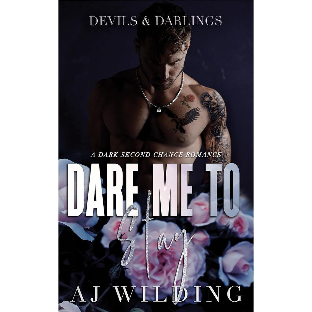 Dare Me to Stay: A dark second chance romance (Devils & Darlings Book 2)