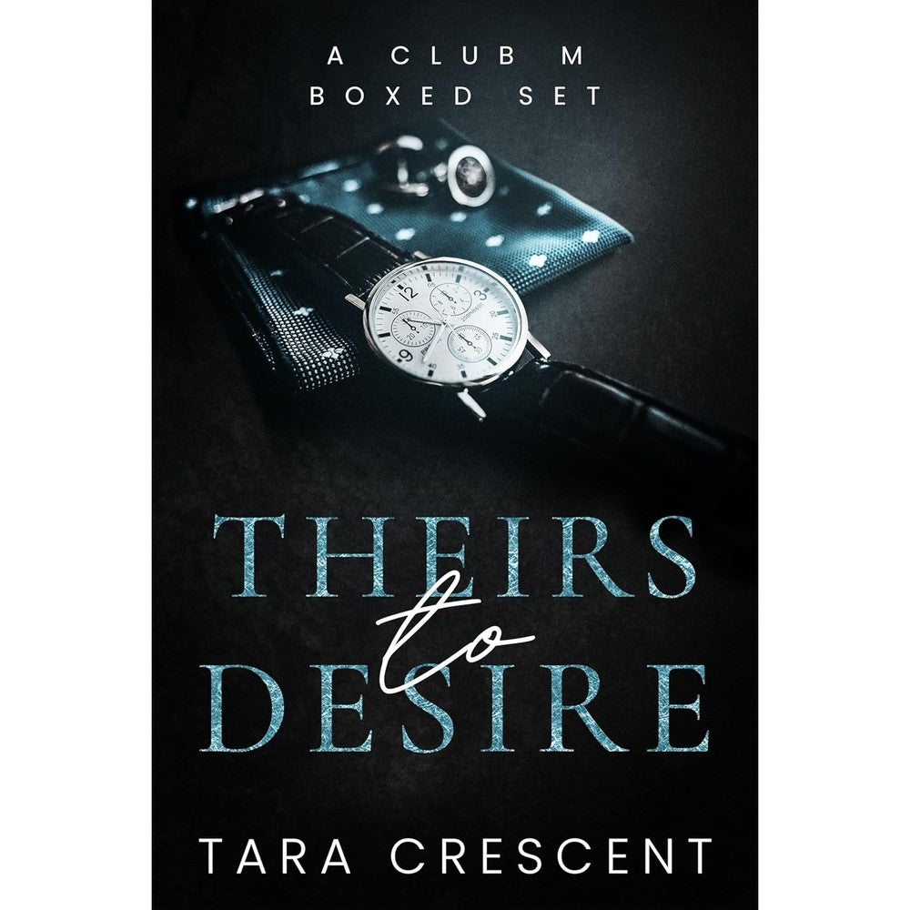 Tara Crescent Theirs to Desire Club M Boxed Set digital book cover front view featuring a luxury watch design