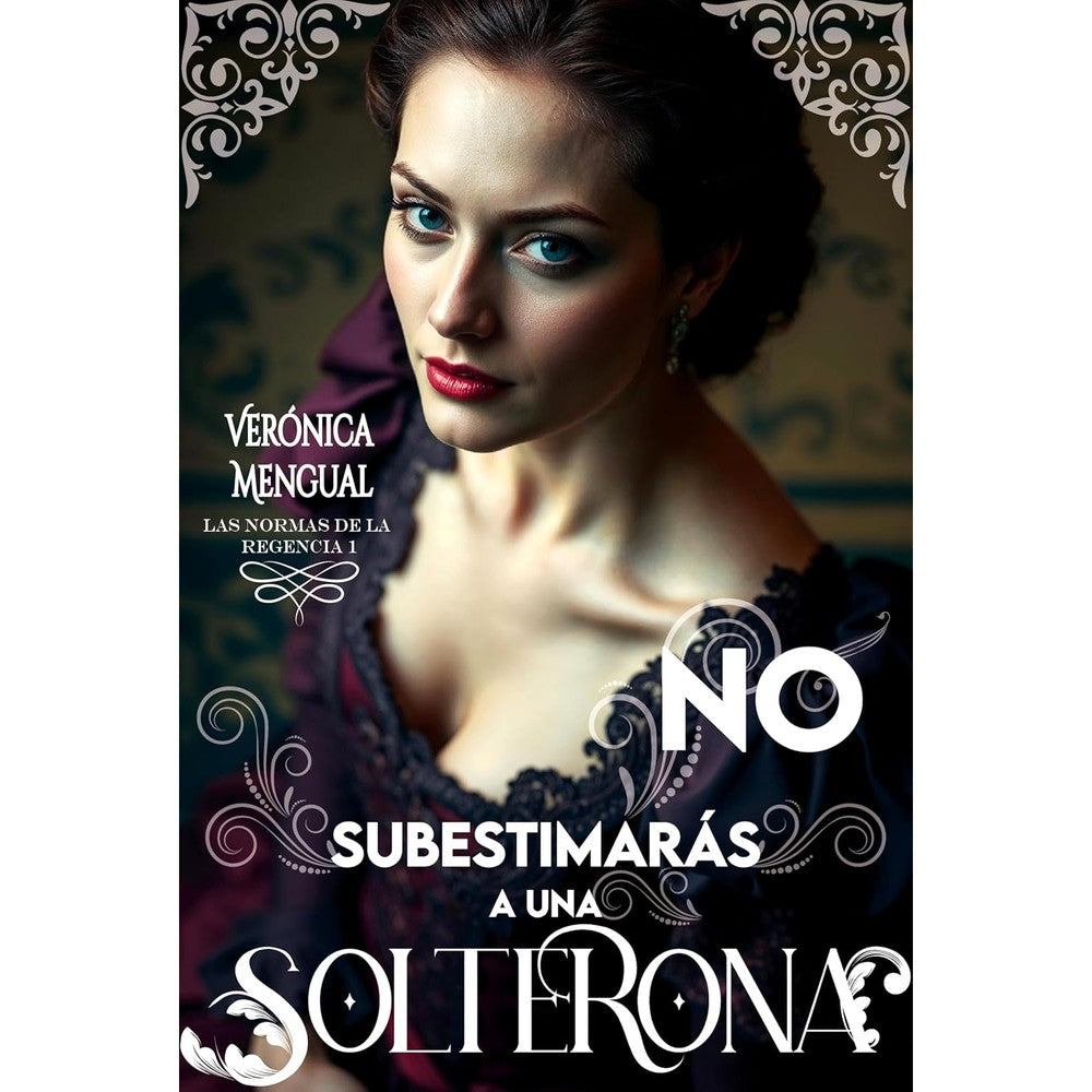 No subestimarÃ¡s a una solterona (Las Normas de la Regencia nÂº 1) (Spanish Edition)