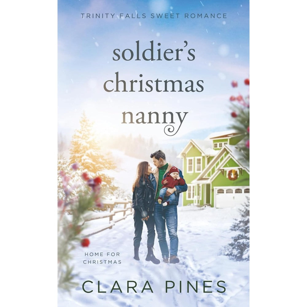 Soldier's Christmas Nanny: Trinity Falls Sweet Romance - Home for Christmas - Book 6