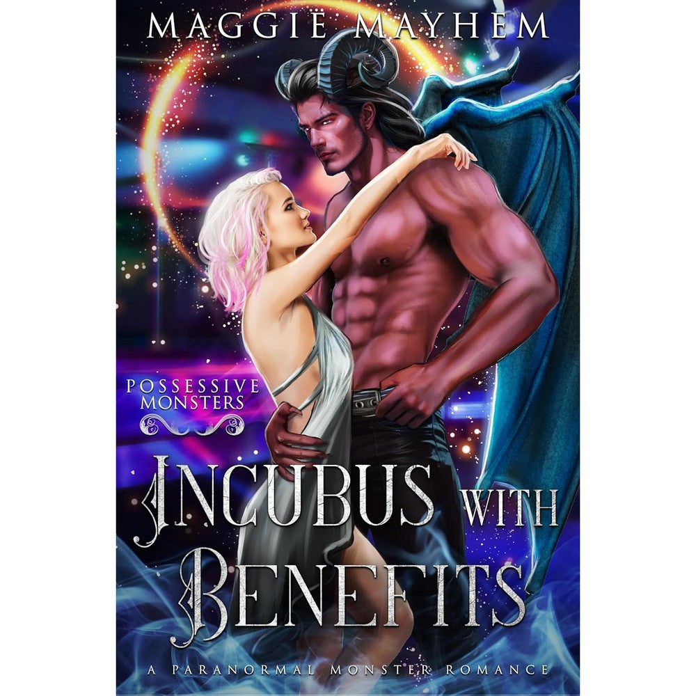 Incubus with Benefits: A Paranormal Monster Romance (Possessive Monsters Book 10)