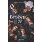 Broken Ties: A Broken Bonds POV (The Bonds that Tie)