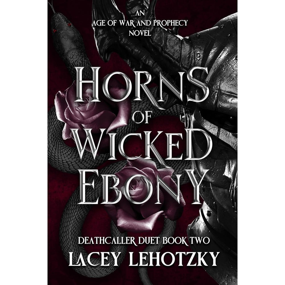 Horns of Wicked Ebony: Deathcaller Duet, book 2 (An Age of War and Prophecy)
