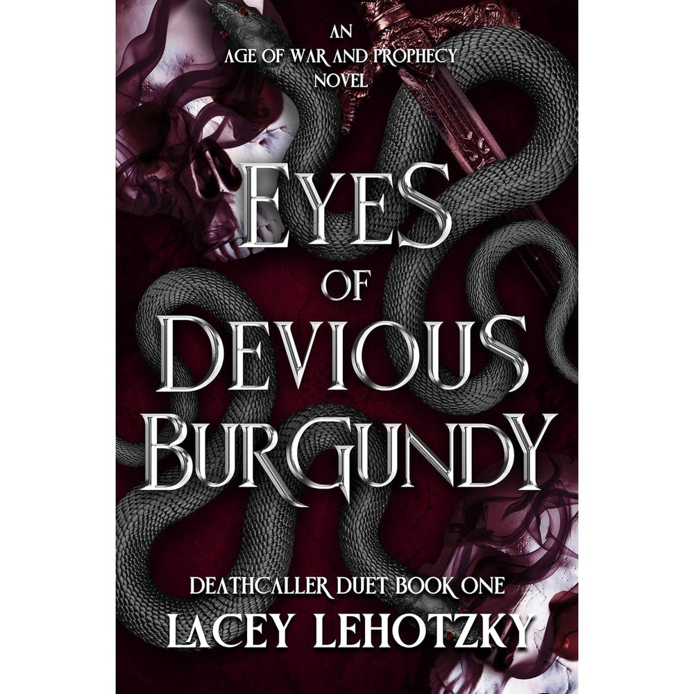 Eyes of Devious Burgundy: Deathcaller Duet, Book 1 (An Age of War and Prophecy)