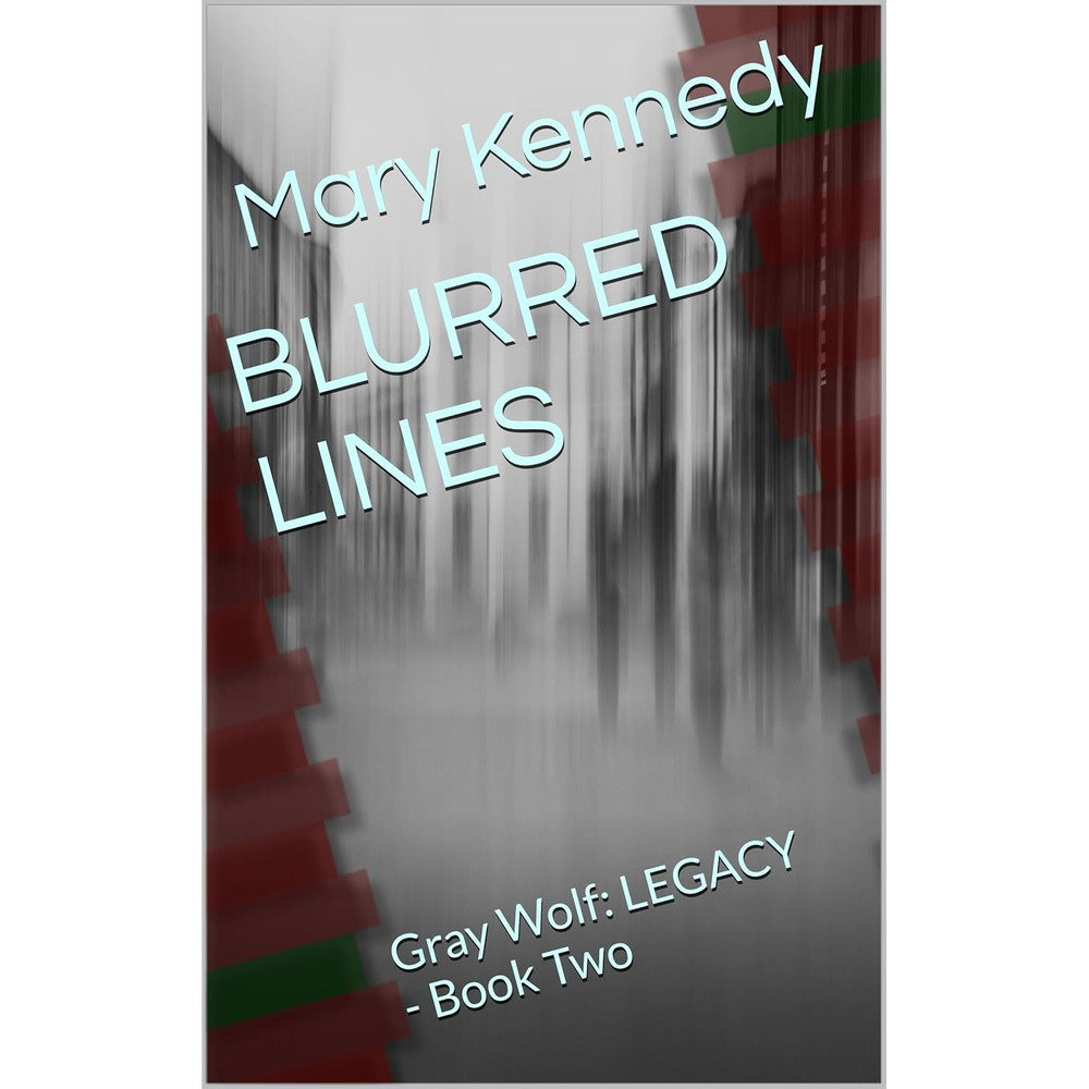 BLURRED LINES: Gray Wolf: LEGACY - Book Two (Gray Wolf LEGACY 2)