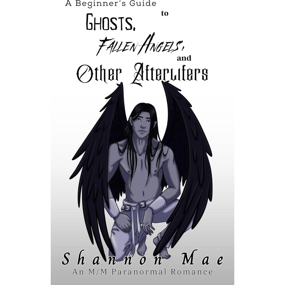 A Beginner's Guide to Ghosts, Fallen Angels, and Other Afterlifers (Demonic Disasters and Afterlife Adventures Book 7)