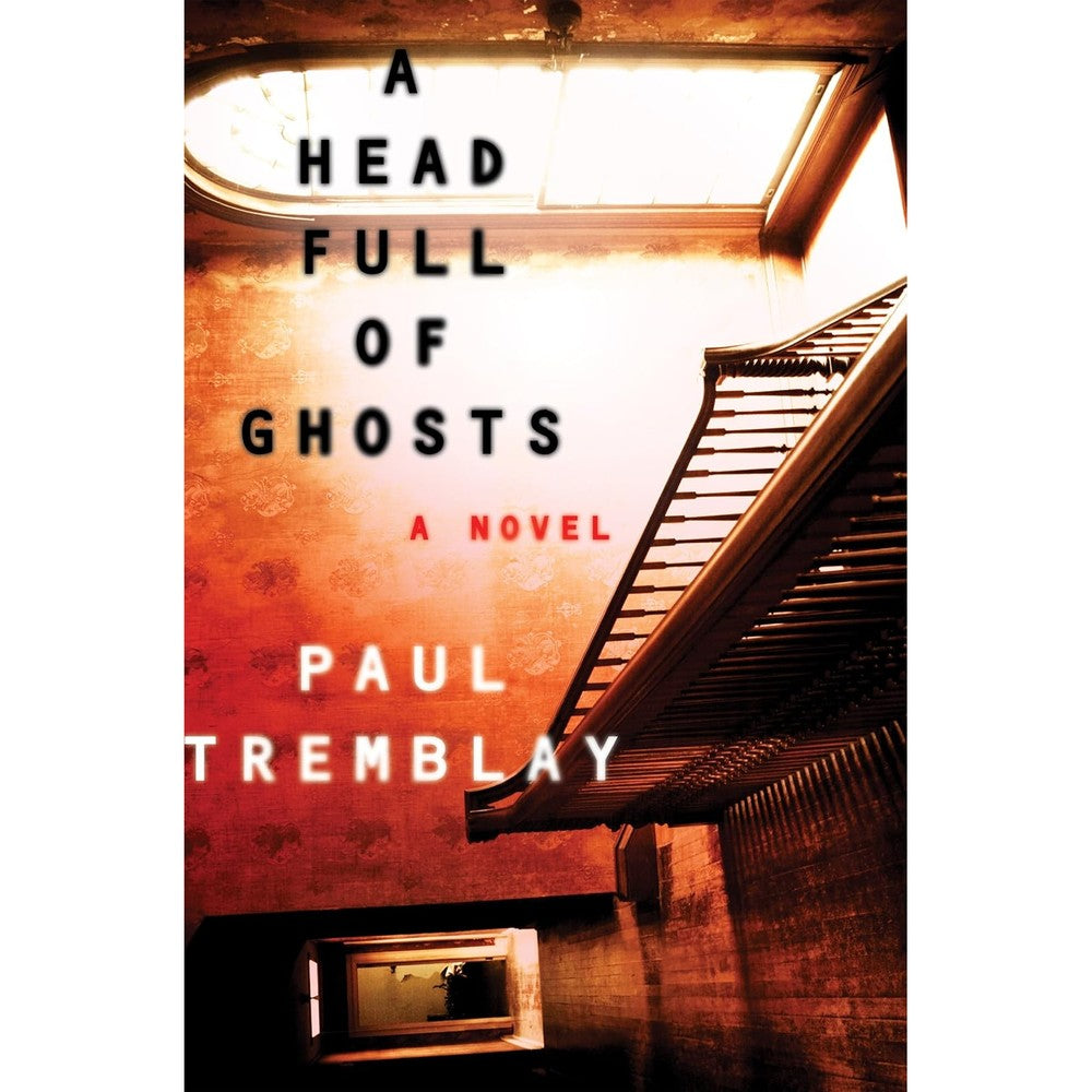 A Head Full of Ghosts: A Novel â€“ A Bram Stoker Award-Winning Psychological Thriller of Demonic Possession and Madness