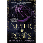 Never the Roses